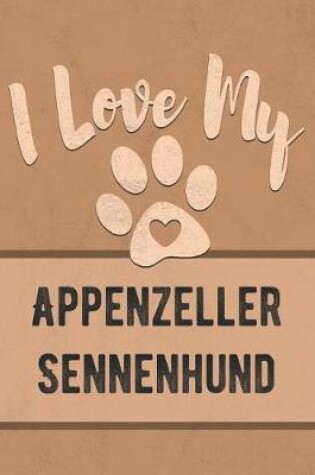 Cover of I Love My Appenzeller Sennenhund