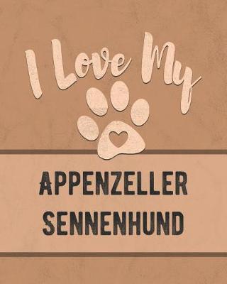 Book cover for I Love My Appenzeller Sennenhund