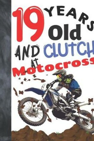 Cover of 19 Years Old And Clutch At Motocross