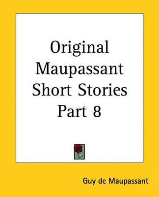 Book cover for Original Maupassant Short Stories Part 8