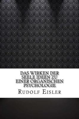 Book cover for Das Wirken der Seele Ideen zu einer organischen Psychologie