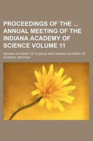 Cover of Proceedings of the Annual Meeting of the Indiana Academy of Science Volume 11