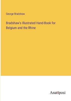 Book cover for Bradshaw's Illustrated Hand-Book for Belgium and the Rhine