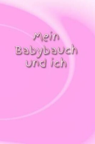 Cover of Mein Babybauch Und Ich