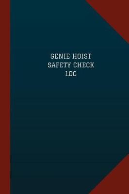 Cover of Genie Hoist Safety Check Log (Logbook, Journal - 124 pages, 6" x 9")