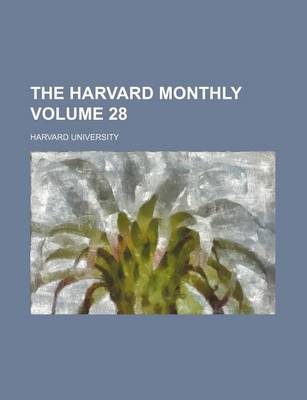 Book cover for The Harvard Monthly Volume 28