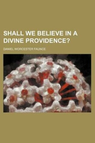 Cover of Shall We Believe in a Divine Providence?