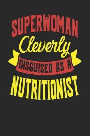 Cover of Superwoman Cleverly Disguised As A Nutritionist