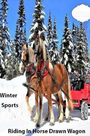 Cover of Winter Sport-Riding in a Horse Drawn Wagon College Ruled Line Paper Journal