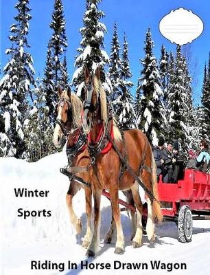 Book cover for Winter Sport-Riding in a Horse Drawn Wagon College Ruled Line Paper Journal