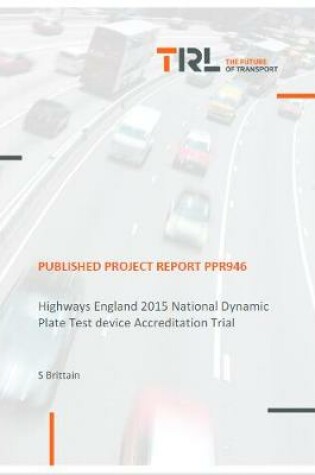 Cover of Highways England 2015 National Dynamic Plate Test device Accreditation Trial