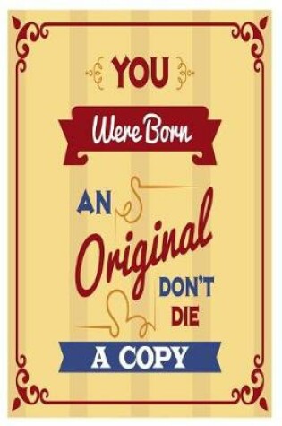 Cover of You Were Born an Original Don't Die a Copy