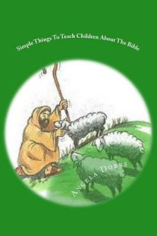 Cover of Simple Things To Teach Children About The Bible