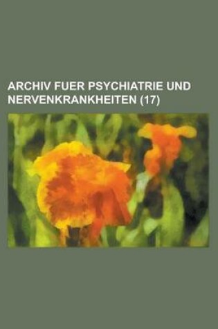 Cover of Archiv Fuer Psychiatrie Und Nervenkrankheiten (17)