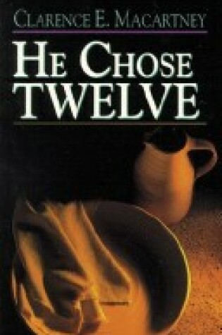 Cover of He Chose Twelve