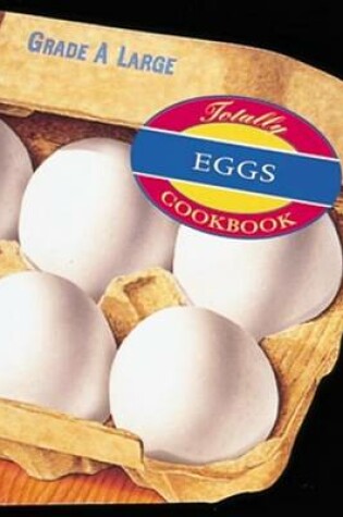 Cover of Totally Eggs Cookbook