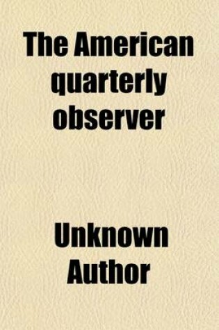 Cover of The American Quarterly Observer (Volume 2 (Jan. -Apr. 1834))