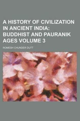 Cover of A History of Civilization in Ancient India Volume 3; Buddhist and Pauranik Ages