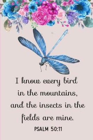 Cover of I Know Every Bird in the Mountains, and the Insects in the Fields Are Mine