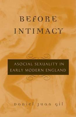 Book cover for Before Intimacy: Asocial Sexuality in Early Modern England