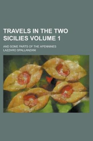 Cover of Travels in the Two Sicilies; And Some Parts of the Apennines Volume 1