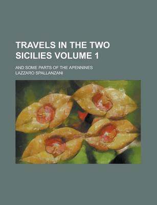 Book cover for Travels in the Two Sicilies; And Some Parts of the Apennines Volume 1