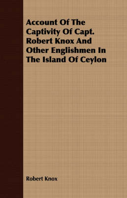 Book cover for Account Of The Captivity Of Capt. Robert Knox And Other Englishmen In The Island Of Ceylon