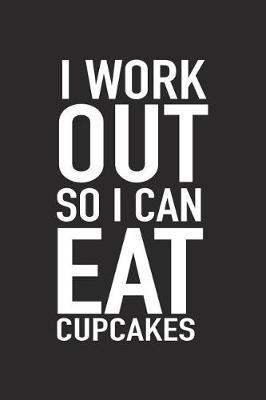 Book cover for I Workout So I Can Eat Cupcakes