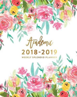 Book cover for Academic 2018-2019 Weekly Splendid Planner