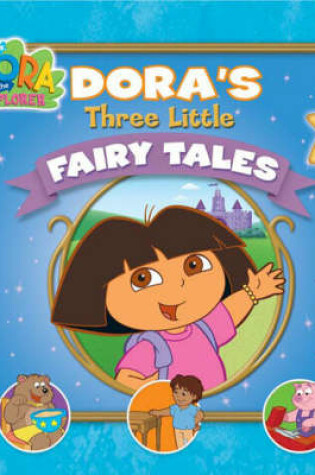 Cover of Dora's Three Little Fairytales