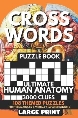 Cover of Crosswords Puzzle Book - Ultimate Human Anatomy 3000 Clues