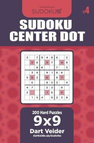 Cover of Sudoku Center Dot - 200 Hard Puzzles 9x9 (Volume 4)