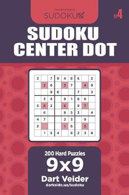 Cover of Sudoku Center Dot - 200 Hard Puzzles 9x9 (Volume 4)