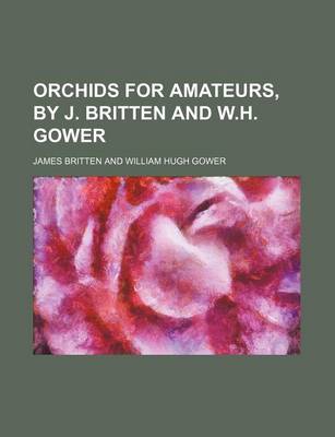 Book cover for Orchids for Amateurs, by J. Britten and W.H. Gower