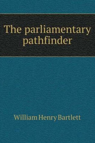 Cover of The parliamentary pathfinder