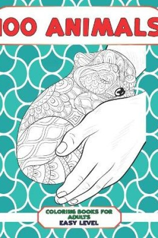 Cover of Coloring Books for Adults Easy Level - 100 Animals