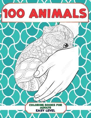 Book cover for Coloring Books for Adults Easy Level - 100 Animals