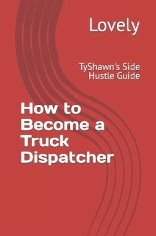 Cover of How to Become a Truck Dispatcher