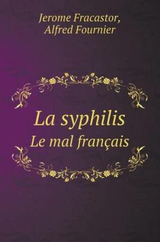 Cover of La syphilis Le mal français