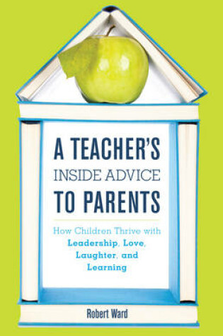 Cover of A Teacher's Inside Advice to Parents