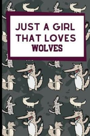 Cover of Just A Girl That Loves Wolves