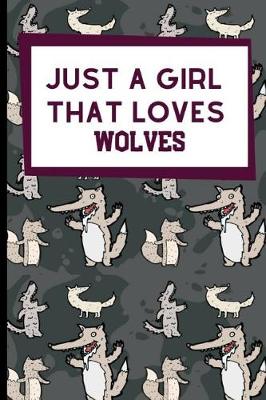 Book cover for Just A Girl That Loves Wolves