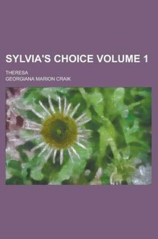 Cover of Sylvia's Choice; Theresa Volume 1