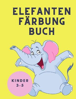 Book cover for Elefanten Farbung Buch Kinder 3-5