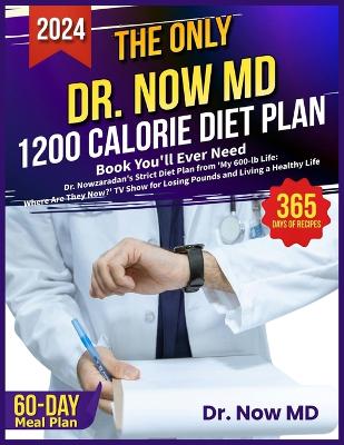 Cover of The Only Dr. Now MD 1200 Calorie Diet Plan Book You'll Ever Need