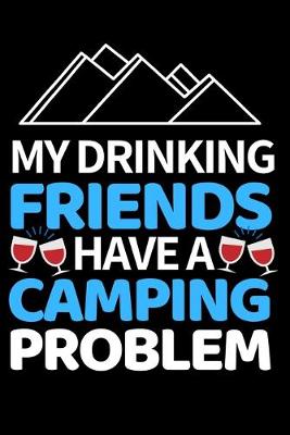 Book cover for My Drinking Friends Have A Camping Problem