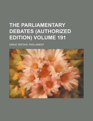 Book cover for The Parliamentary Debates (Authorized Edition) Volume 191