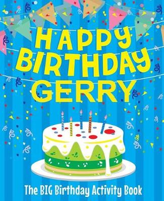 Book cover for Happy Birthday Gerry - The Big Birthday Activity Book