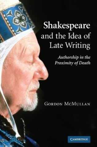 Cover of Shakespeare and the Idea of Late Writing