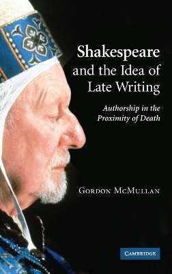 Book cover for Shakespeare and the Idea of Late Writing